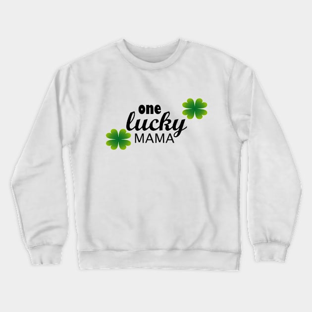 One lucky mama!!! Crewneck Sweatshirt by NikGenArtGroup